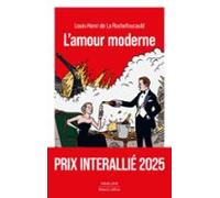 Lamour Moderne (prix Interallié 2025 Et Le Prix Cabourg Du Roman 2025)