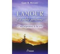 L'amour n'a oublié personne: Une réponse à la vie