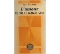 Lamour Ne Vient Jamais Seul (ebook)