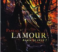 Lamour, Pascal - Avais-Je Rêvé?