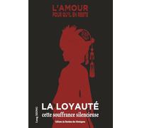 L'amour, pour qu'il en reste - La loyauté, cette souffrance silencieuse