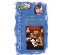 Lamour Sans Condition (saga Les Coltons Vol. 10) (ebook)