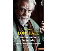 L'Amour sauvera le monde: Mes plus belles pages chrétiennes (Points Sagesses)