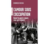 L'amour sous l'Occupation: Quand la guerre sépare ceux qui s'aiment