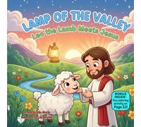 Lamp of the Valley: Leo the Lamb Meets Jesus: A Gentle Rhyming Story About Courage, Guidance, and God’s Light (kids christmas books)