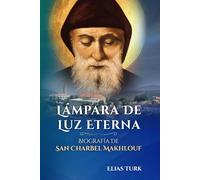 Lámpara De Luz Eterna: Biografía De San Charbel Makhlouf (1828-1898)