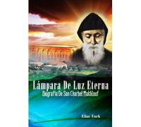 Lámpara De Luz Eterna: Biografía De San Charbel Makhlouf (1828-1898)