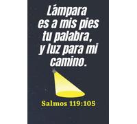 Lámpara es a mis pies tu palabra, y luz para mi camino. Salmos 119:105: Agenda Planificador con Versículos Bíblicos en sus páginas, Organizador de ... personas cristianas sin importar su religión.