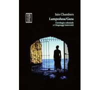 Lampedusa/Gaza. L’orologio coloniale e i linguaggi interrotti (Teoria sociale)