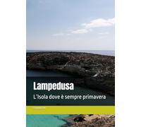 Lampedusa: L’Isola dove è sempre primavera