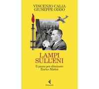 Lampi sull'Eni. Il piano per eliminare Enrico Mattei (Scintille)