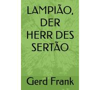 LAMPIÃO, DER HERR DES SERTÃO