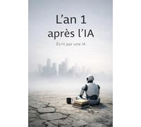 L'an 1 après l'IA: Ecrit par une IA