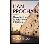 L'An Prochain: Dialogues sur la Jérusalem intérieure