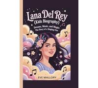 LANA DEL REY (Kids Biography): Dreams, Music, and Magic: The Story of a Singing Star