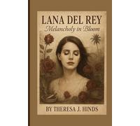 Lana Del Rey: Melancholy In Bloom