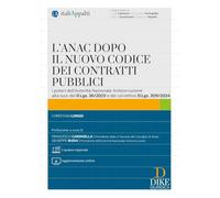 L'ANAC dopo il nuovo codice dei contratti pubblici. Con aggiornamento online. Con «L'autore risponde» (Italiappalti.it)