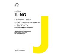 L'analisi dei sogni-Gli archetipi dell'inconscio-La sincronicità. Ediz. integrale (I grandi pensatori)
