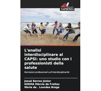 L'analisi interdisciplinare al CAPSi: uno studio con i professionisti della salute: Narrazioni professionali sull'interdisciplinarità