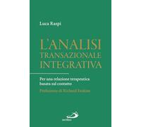 L'analisi transazionale integrativa. Per una relazione terapeutica basata sul contatto (Psicologia)