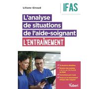 L'analyse de situations de l'aide-soignant : l'entraînement: 5 blocs, 9 modules, 13 situations cliniques