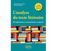 L'analyse du texte littéraire, 20 explications et commentaires composés: CPGE, université, concours