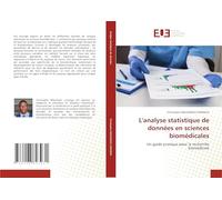 L'analyse statistique de données en sciences biomédicales: Un guide pratique pour la recherche biomédicale