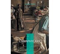 L'Anaphylaxie: Un traité scientifique sur l'anaphylaxie entre immunologie, allergie et réaction physiologique