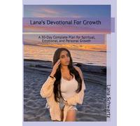 Lana's Devotional For Growth: A 30-Day Complete Plan for Spiritual, Emotional, and Personal Growth