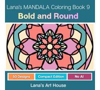 Lana's Mandala Coloring Book 10 - Bold and Round (Compact 6.5 x 6.5 Inch Edition): 50 Manually Crafted Round Mandalas with Bold Lines to Relax and ... Size, Single-Sided Pages for Adults (No AI)