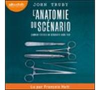L'anatomie Du Scénario : Comment Devenir Un Scénariste Hors-pair