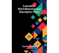 Lancashire: Brief Historical And Descriptive Notes