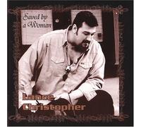 Lance Christopher - Saved By a Woman