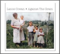 Lance Cowan - Against The Grain