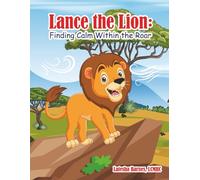 Lance the Lion: Finding Calm Within the Roar