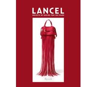 Lancel. Objects of desire for 150 years (Progetti speciali Rizzoli)