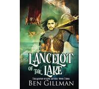 Lancelot of the Lake: The Legends of King Arthur: Book 3