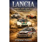 Lancia: Brilliance, Rally Legend, and a Brand's Long Retreat (Complete Histories of the World's Car Makers)