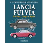 Lancia Fulvia. Berlina Coupé e Sport (Le vetture che hanno fatto la storia)