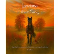 Lanciano, Rio's Story: A Beautifully Illustrated, Inspirational Horse Picture Book for Young Readers and Horse Lovers