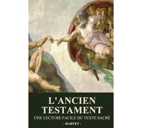 L'Ancien Testament: Une Lecture Facile du Texte Sacré