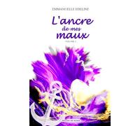 L'ancre de mes maux: Volume 2 (Des maux aux mots)