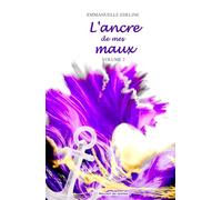 L'ancre de mes maux: Volume 2 (Des maux aux mots)