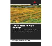 Land access in Akye country: Socioanthropological analysis of the Planter-Partager in the Sub-Prefecture of Adzopé (Côte d'Ivoire)