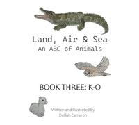 Land, Air & Sea - An ABC of Animals: Book Three: K-O