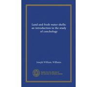 Land and fresh-water shells: an introduction to the study of conchology (Vol-1)