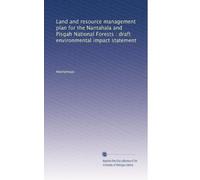 Land and resource management plan for the Nantahala and Pisgah National Forests : draft environmental impact statement