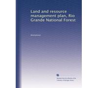 Land and resource management plan, Rio Grande National Forest