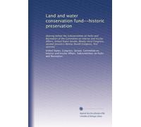 Land and water conservation fund--historic preservation: Hearing before the Subcommittee on Parks and Recreation of the Committee on Interior and ... Congress, first session]: Volume 3