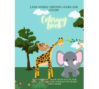 Land Animal Friends: Learn and Color!: Fun Coloring Book with Facts for Kids - 25 Cute Land Animals to Learn and Color